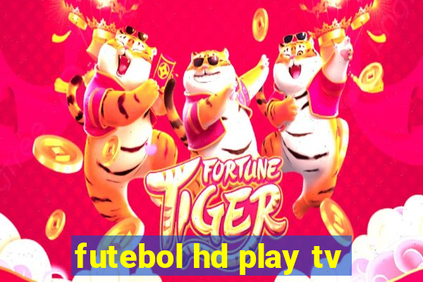 futebol hd play tv